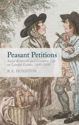 Peasant Petitions Social Relations and Economic Life on Landed Estates 16001850