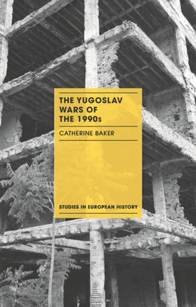 The Yugoslav Wars of the 1990s Studies in European History