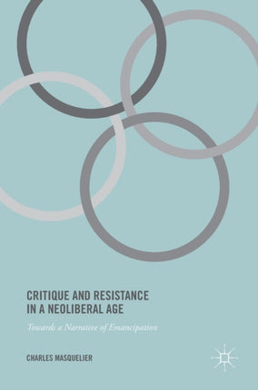 Critique and Resistance in a Neoliberal Age Towards a Narrative of Emancipation