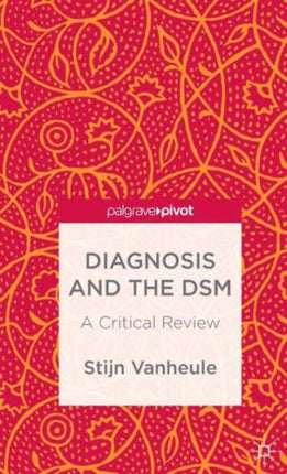 Diagnosis and the DSM A Critical Review Palgrave Pivot