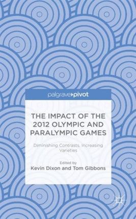 The Impact of the 2012 Olympic and Paralympic Games Diminishing Contrasts Increasing Varieties
