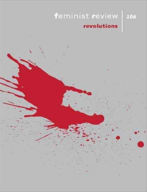 Feminist Review: Issue 106: Revolutions