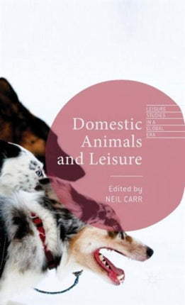 Domestic Animals and Leisure Leisure Studies in a Global Era
