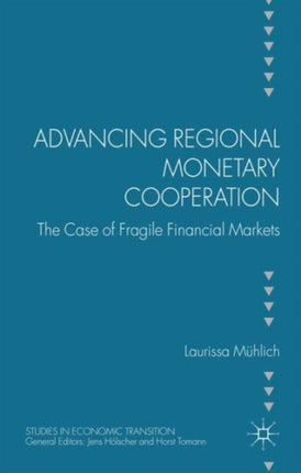 Advancing Regional Monetary Cooperation: The Case of Fragile Financial Markets