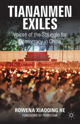 Tiananmen Exiles Voices of the Struggle for Democracy in China Palgrave Studies in Oral History