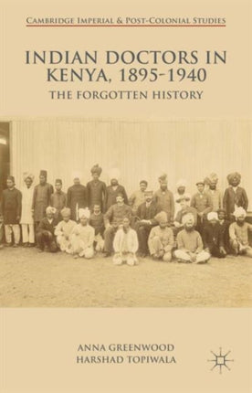 Indian Doctors in Kenya, 1895-1940: The Forgotten History