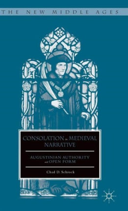 Consolation in Medieval Narrative: Augustinian Authority and Open Form