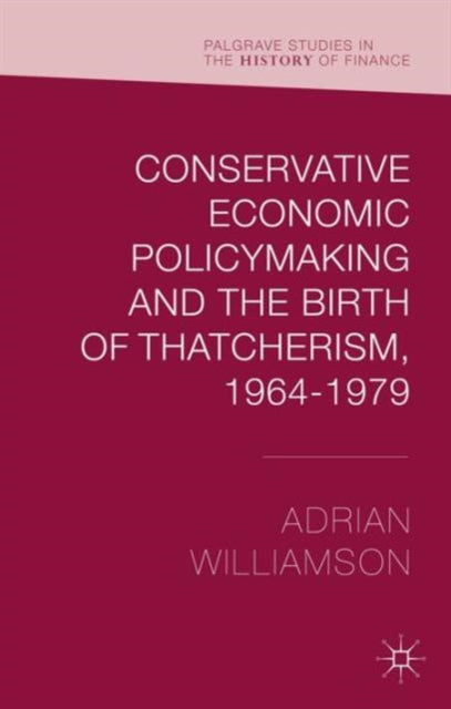 Conservative Economic Policymaking and the Birth