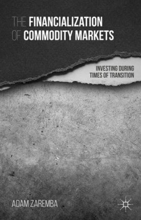 The Financialization of Commodity Markets Investing During Times of Transition
