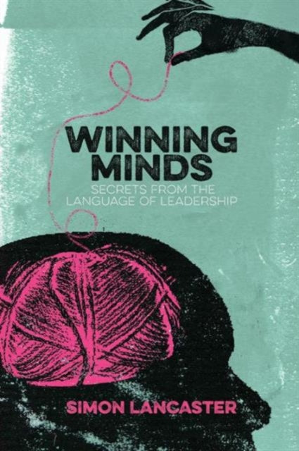 Winning Minds: Secrets From the Language of Leadership