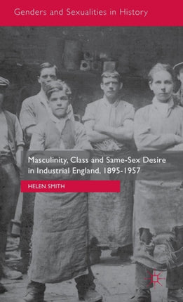 Masculinity Class and SameSex Desire in