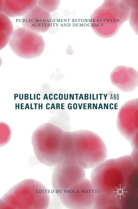 Public Accountability and Health Care Governance Public Management Reforms Between Austerity and Democracy
