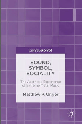 Sound Symbol Sociality The Aesthetic Experience of Extreme Metal Music