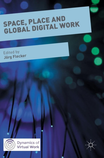 Space Place and Global Digital Work Dynamics of
