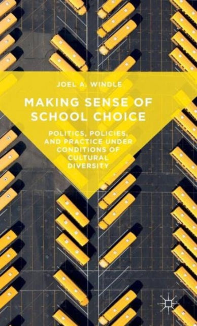 Making Sense of School Choice Politics Policies and Practice under Conditions of Cultural Diversity