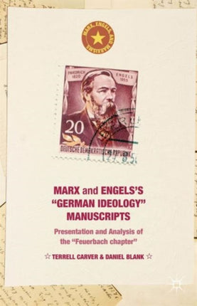Marx and Engelss German ideology Manuscripts Presentation and Analysis of the feuerbach Chapter Marx Engels and Marxisms