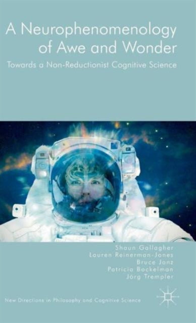 A Neurophenomenology of Awe and Wonder Towards a NonReductionist Cognitive Science New Directions in Philosophy and Cognitive Science