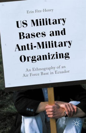US Military Bases and AntiMilitary Organizing An Ethnography of an Air Force Base in Ecuador