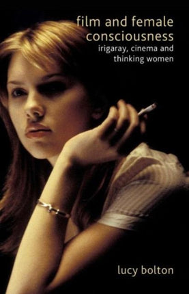 Film and Female Consciousness Irigaray Cinema and Thinking Women