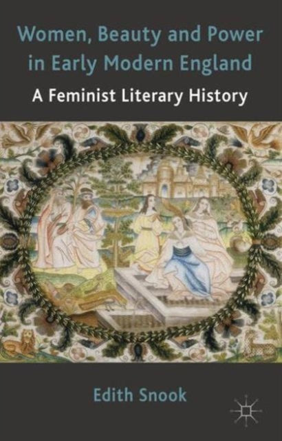 Women Beauty and Power in Early Modern England A Feminist Literary History