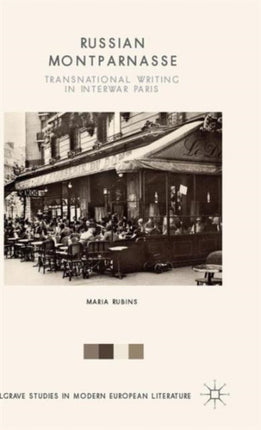 Russian Montparnasse Transnational Writing in Interwar Paris Palgrave Studies in Modern European Literature