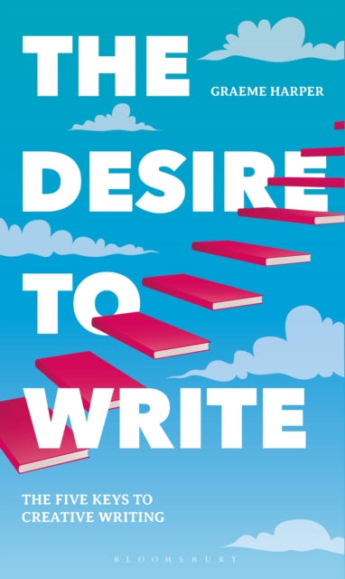 The Desire to Write: The Five Keys to Creative Writing