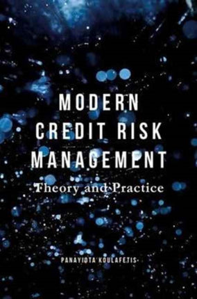 Modern Credit Risk Management: Theory and Practice