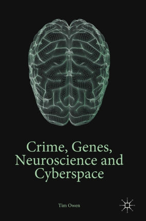 Crime Genes Neuroscience and Cyberspace