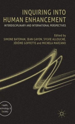 Inquiring into Human Enhancement Interdisciplinary and International Perspectives Health Technology and Society