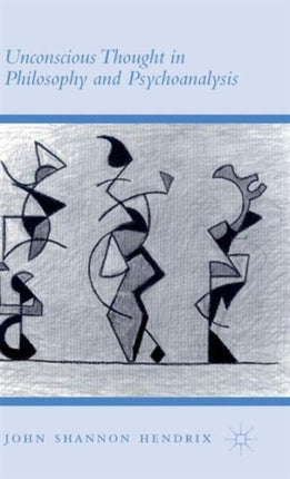 Unconscious Thought in Philosophy and Psychoanalysis