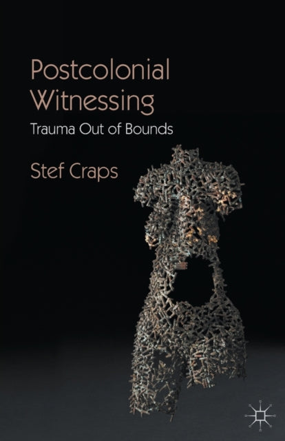 Postcolonial Witnessing Trauma Out of Bounds