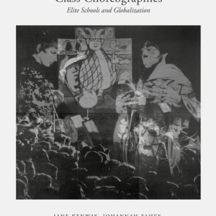 Class Choreographies Elite Schools and Globalization