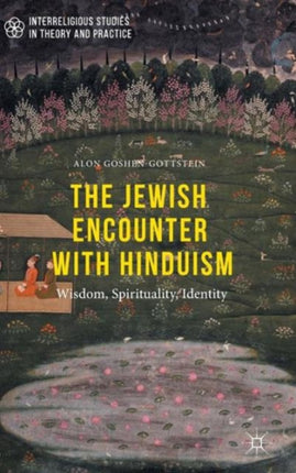 The Jewish Encounter with Hinduism Wisdom Spirituality Identity Interreligious Studies in Theory and Practice