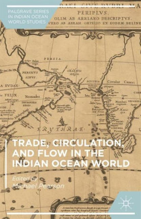 Trade Circulation and Flow in the Indian Ocean World Palgrave Series in Indian Ocean World Studies