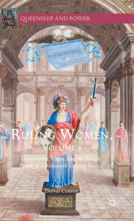 Ruling Women Volume 1 Government Virtue and the