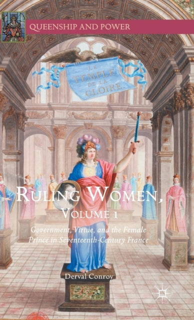 Ruling Women Volume 1 Government Virtue and the