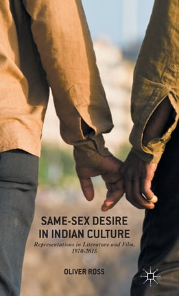 SameSex Desire in Indian Culture Representations in Literature and Film 19702015