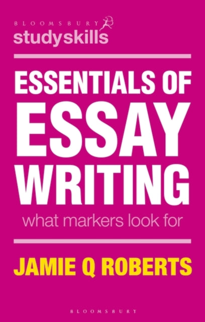 Essentials of Essay Writing: What Markers Look For