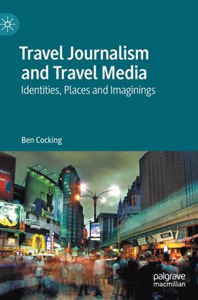 Travel Journalism and Travel Media: Identities, Places and Imaginings