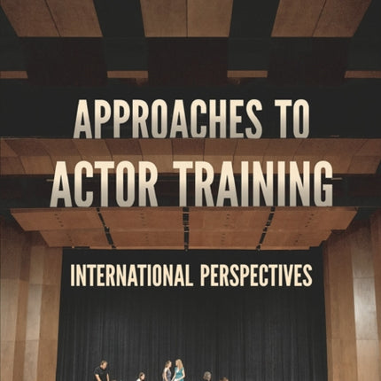 Approaches to Actor Training: International Perspectives