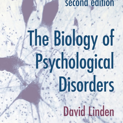 The Biology of Psychological Disorders