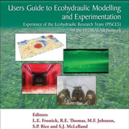 Users Guide to Ecohydraulic Modelling and Experimentation: Experience of the Ecohydraulic Research Team (PISCES) of the HYDRALAB Network