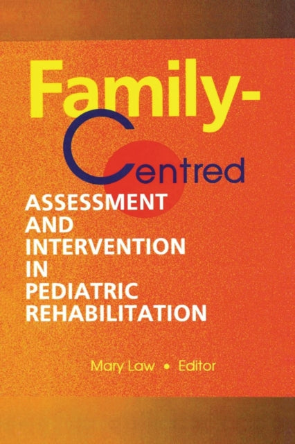 FamilyCentred Assessment and Intervention in Pediatric Rehabilitation