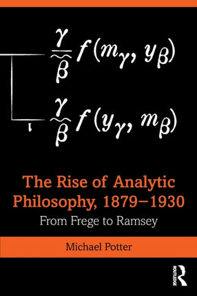 The Rise of Analytic Philosophy 1879â1930