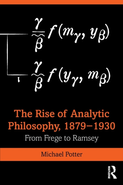The Rise of Analytic Philosophy 1879â1930