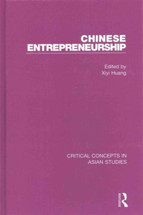 Chinese Entrepreneurship Critical Concepts in Asian Studies