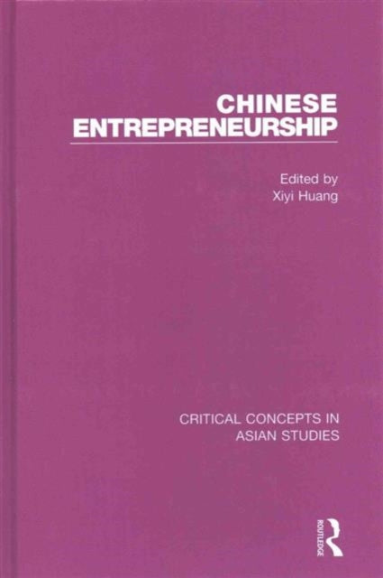 Chinese Entrepreneurship Critical Concepts in Asian Studies