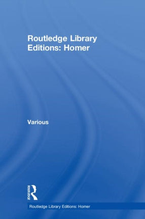 Routledge Library Editions Homer