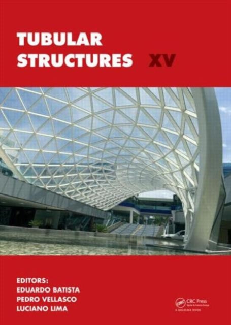 Tubular Structures XV: Proceedings of the 15th International Symposium on Tubular Structures, Rio de Janeiro, Brazil, 27-29 May 2015