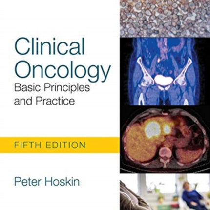 Clinical Oncology: Basic Principles and Practice